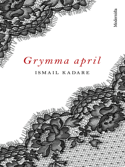 Titeldetaljer för Grymma april av Ismail Kadare - Tillgänglig